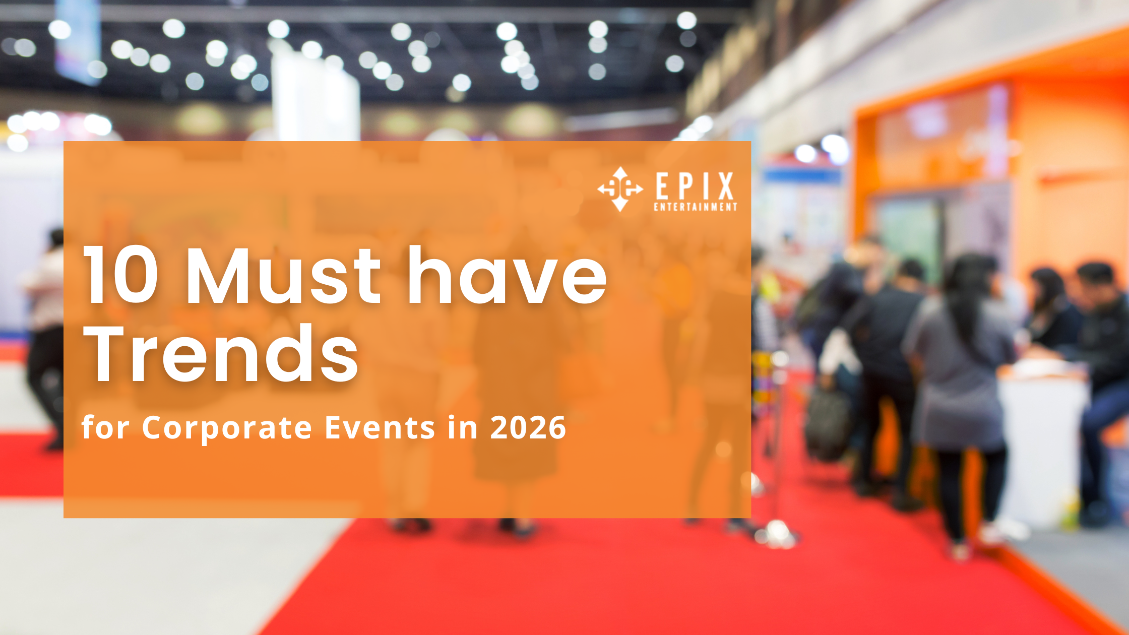 10 Must‑Have Trends for Corporate Events in 2026