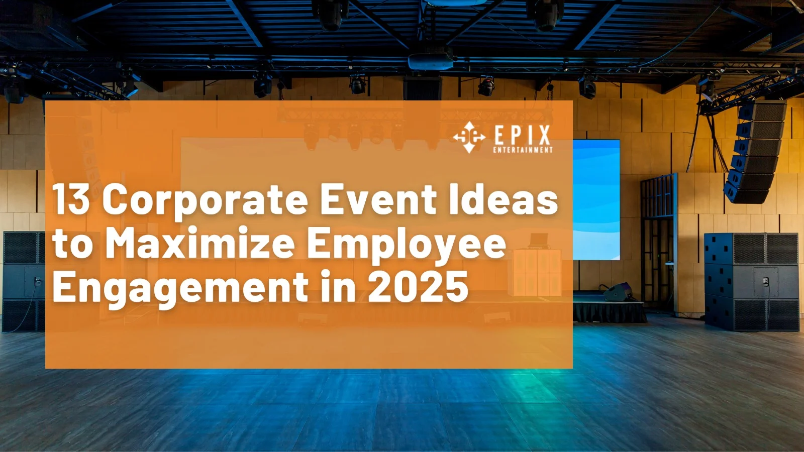 13 Corporate Event Ideas to Maximize Employee Engagement in 2025