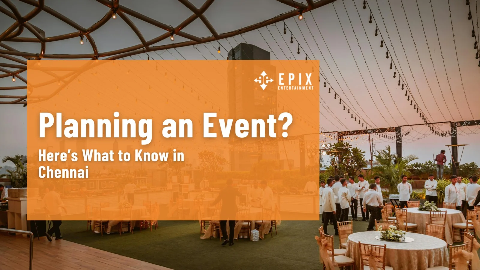 Top Event Planners in Chennai | What to Consider Before You Hire