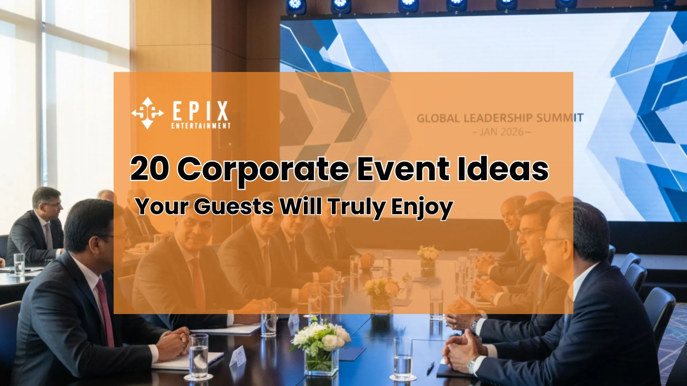 20 Corporate Event Ideas Your Guests Will Adore