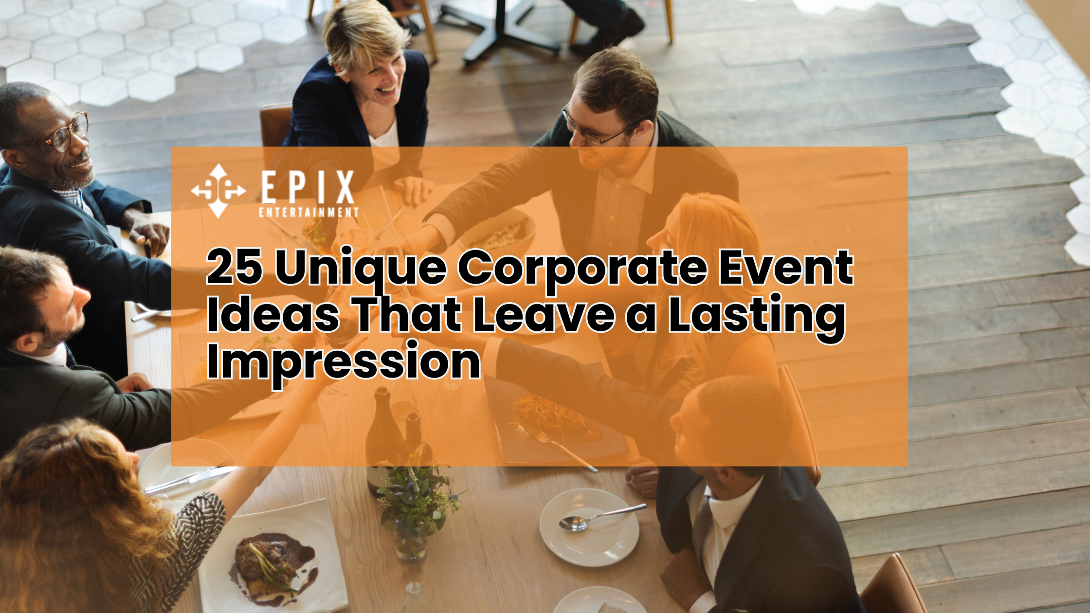 25 Creative Corporate Event Ideas to Impress Clients and Employees