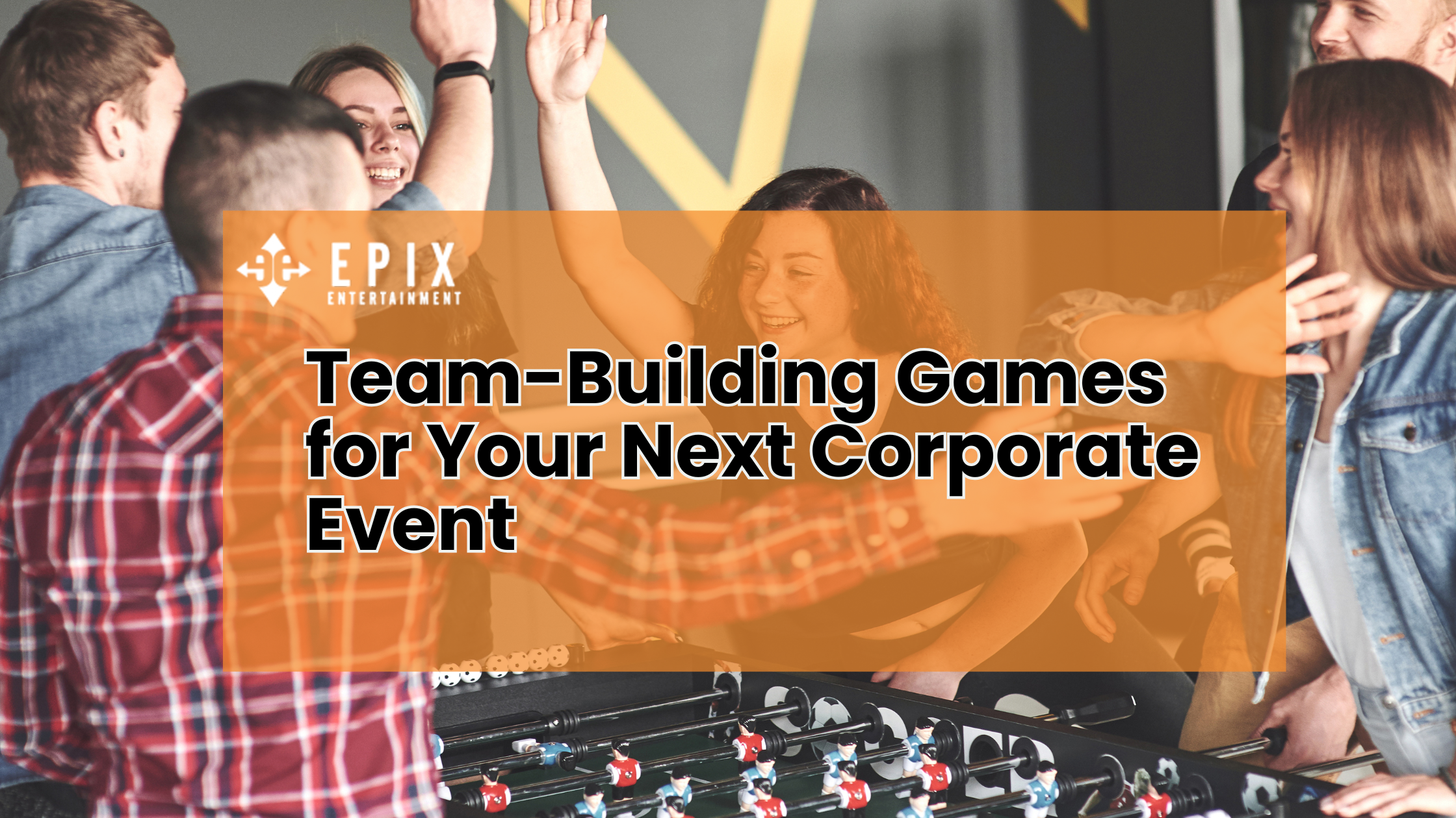 Team-Building Games for Your Next Corporate Event