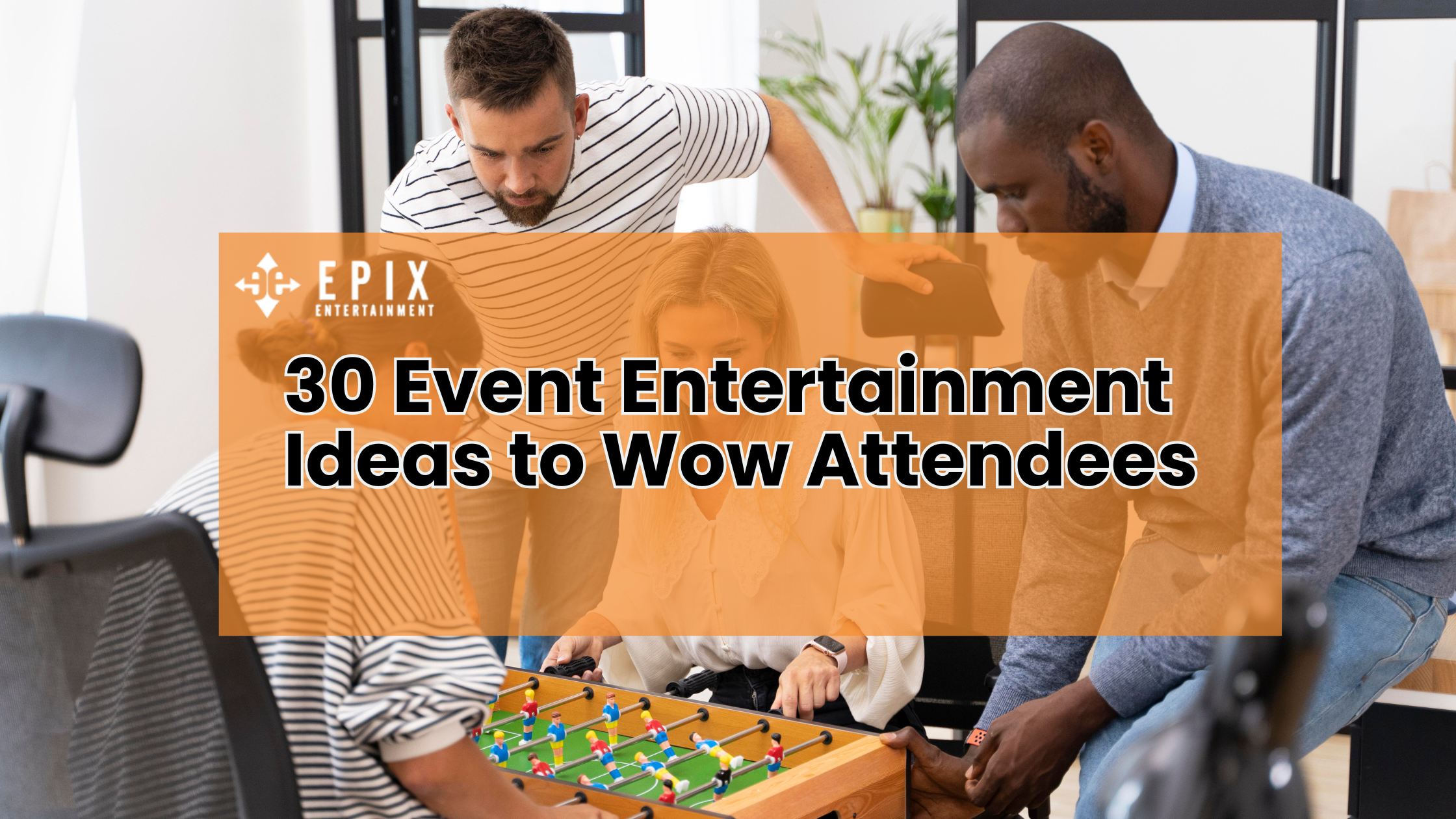 30 Event Entertainment Ideas to Wow Attendees