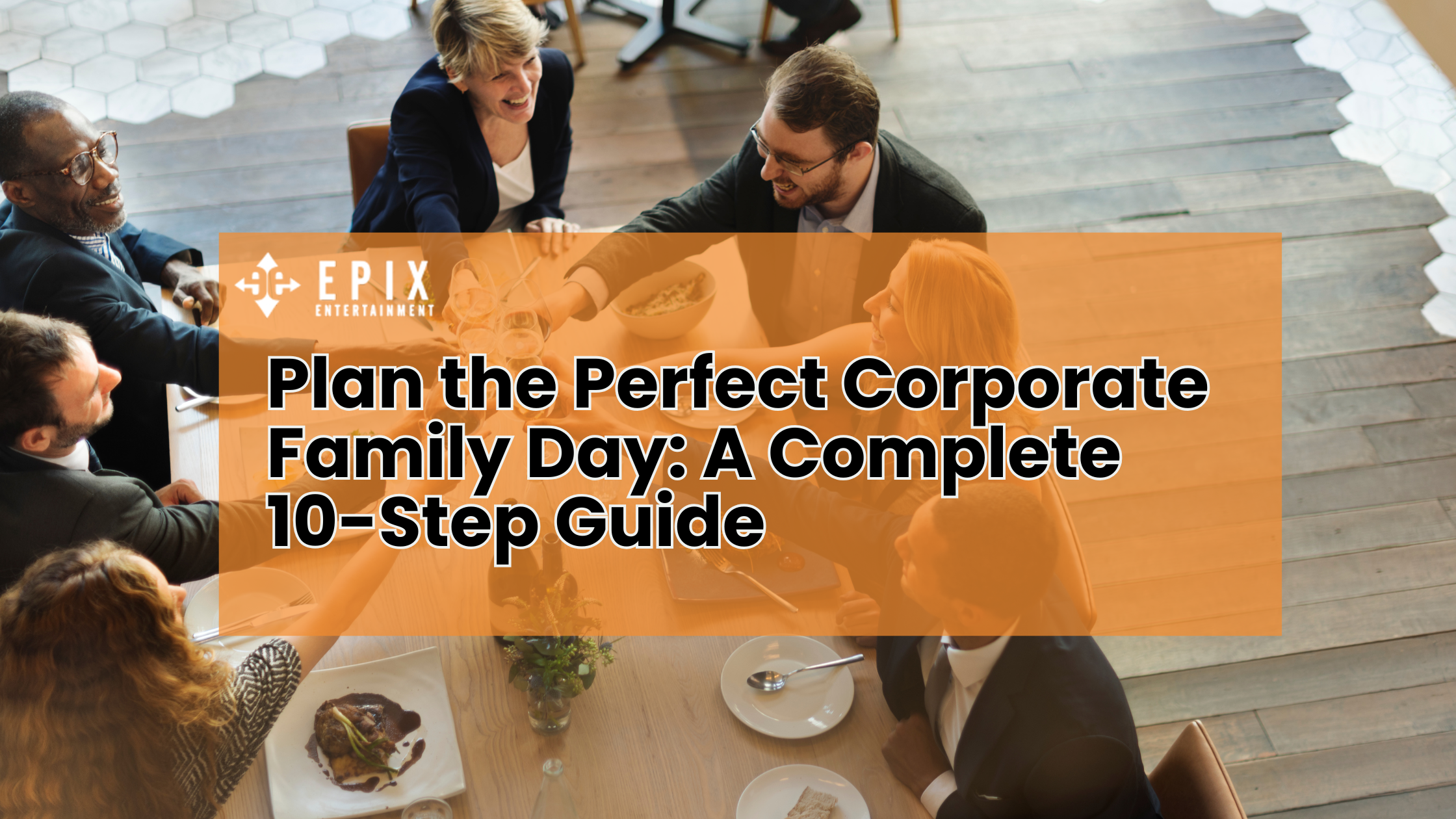 10-Step Guide to Planning Perfect Corporate Family Days