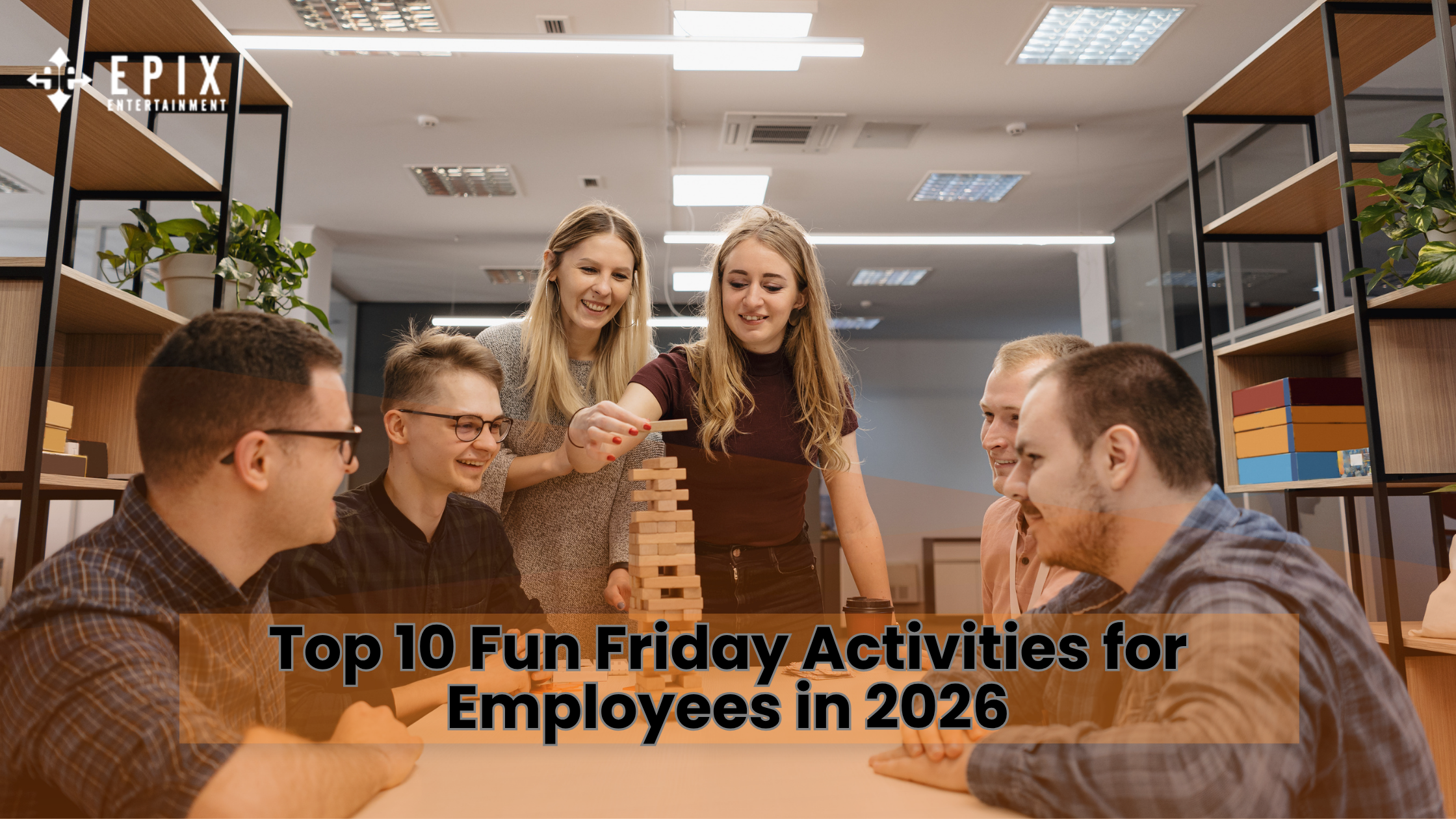 Top 10 Fun Friday Activities for Employees in 2026