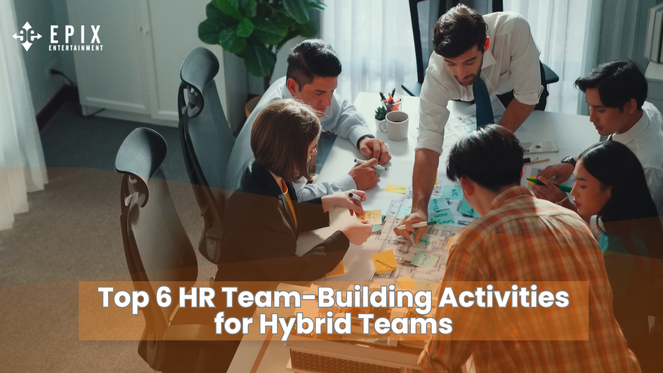 Top 6 HR Team-Building Activities for Hybrid Teams
